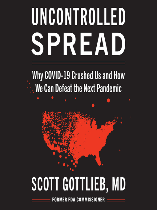 Title details for Uncontrolled Spread by Scott Gottlieb - Available